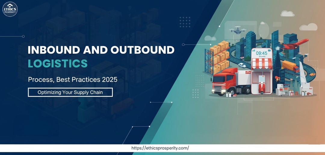 Inbound and outbound logistics process and best practices in 2025 for efficient supply chain management