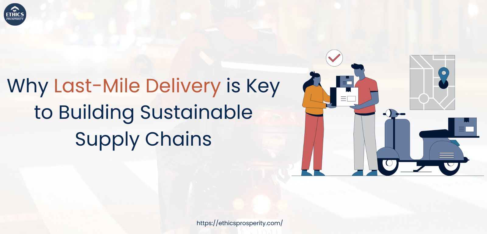Why Last-Mile Delivery is Key to Building Sustainable End to End Supply Chain Management